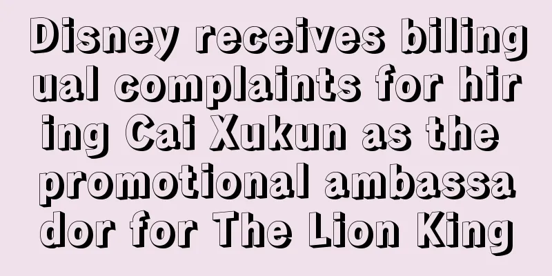 Disney receives bilingual complaints for hiring Cai Xukun as the promotional ambassador for The Lion King