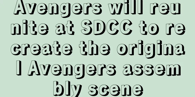 Avengers will reunite at SDCC to recreate the original Avengers assembly scene