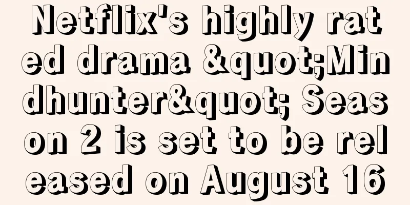 Netflix's highly rated drama "Mindhunter" Season 2 is set to be released on August 16