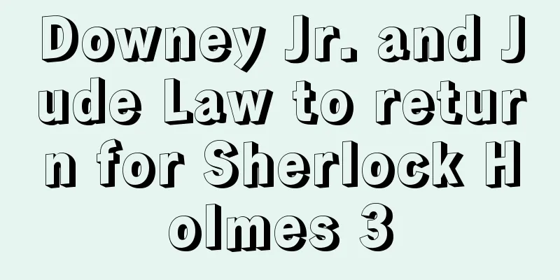 Downey Jr. and Jude Law to return for Sherlock Holmes 3