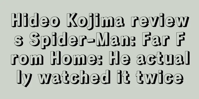 Hideo Kojima reviews Spider-Man: Far From Home: He actually watched it twice