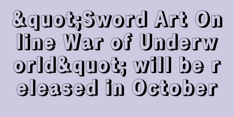 "Sword Art Online War of Underworld" will be released in October