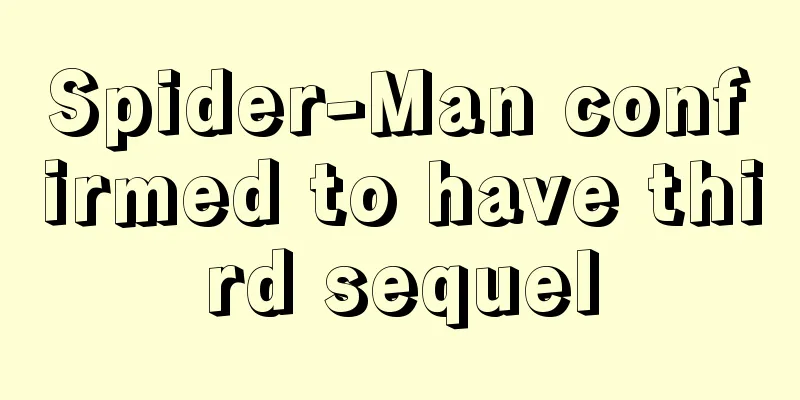 Spider-Man confirmed to have third sequel