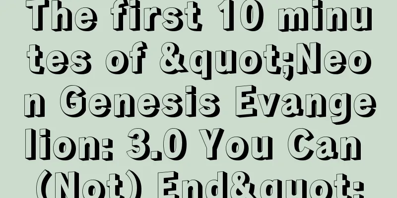The first 10 minutes of "Neon Genesis Evangelion: 3.0 You Can (Not) End"
