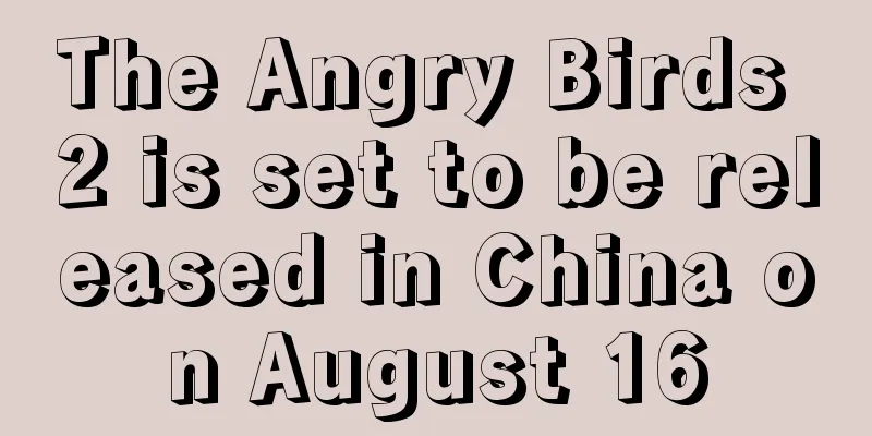 The Angry Birds 2 is set to be released in China on August 16
