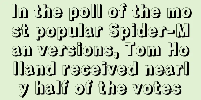 In the poll of the most popular Spider-Man versions, Tom Holland received nearly half of the votes