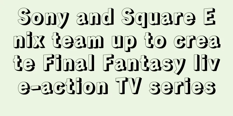 Sony and Square Enix team up to create Final Fantasy live-action TV series