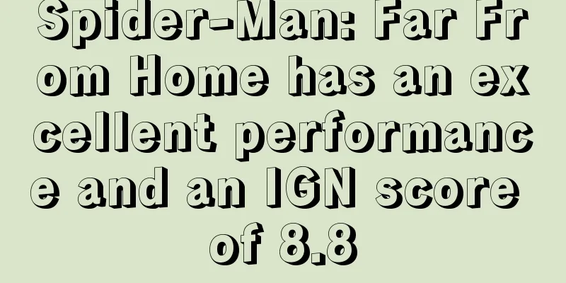 Spider-Man: Far From Home has an excellent performance and an IGN score of 8.8
