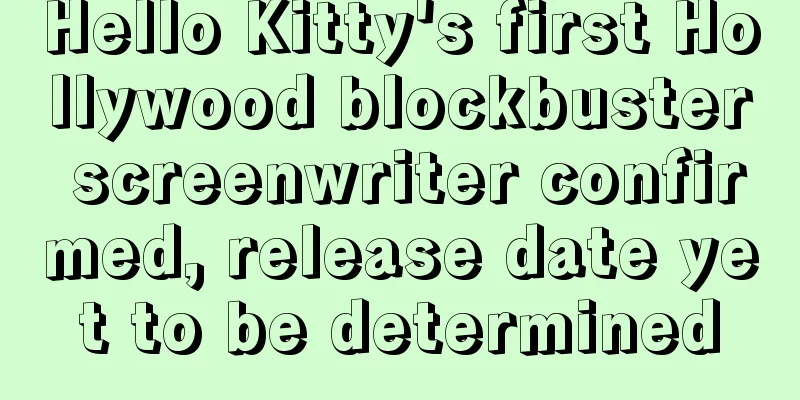 Hello Kitty's first Hollywood blockbuster screenwriter confirmed, release date yet to be determined