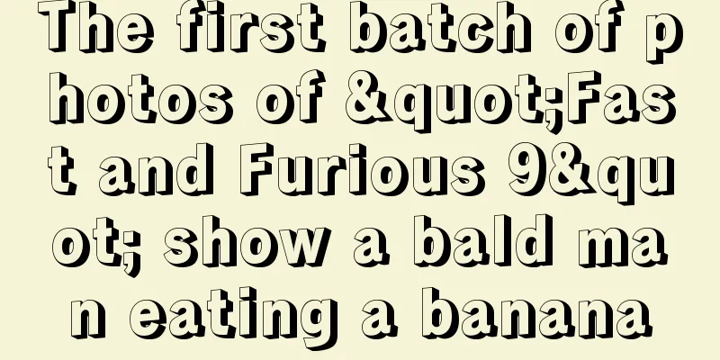 The first batch of photos of "Fast and Furious 9" show a bald man eating a banana