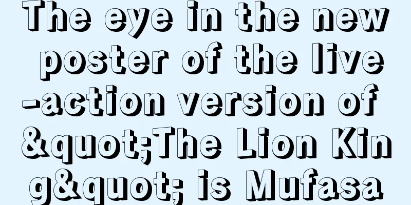 The eye in the new poster of the live-action version of "The Lion King" is Mufasa