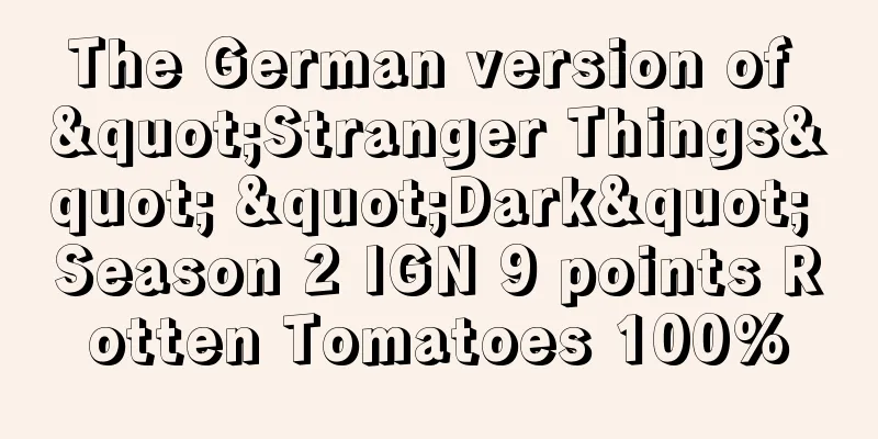The German version of "Stranger Things" "Dark" Season 2 IGN 9 points Rotten Tomatoes 100%