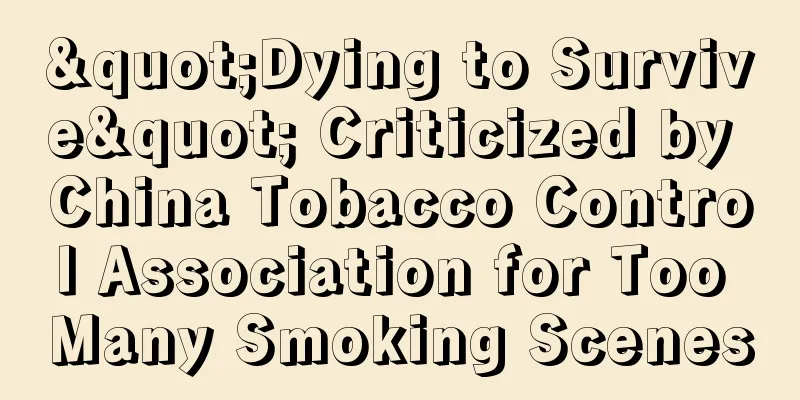 "Dying to Survive" Criticized by China Tobacco Control Association for Too Many Smoking Scenes