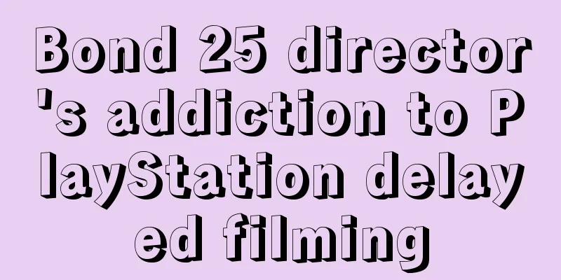 Bond 25 director's addiction to PlayStation delayed filming