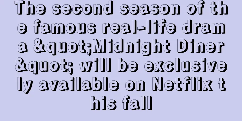 The second season of the famous real-life drama "Midnight Diner" will be exclusively available on Netflix this fall
