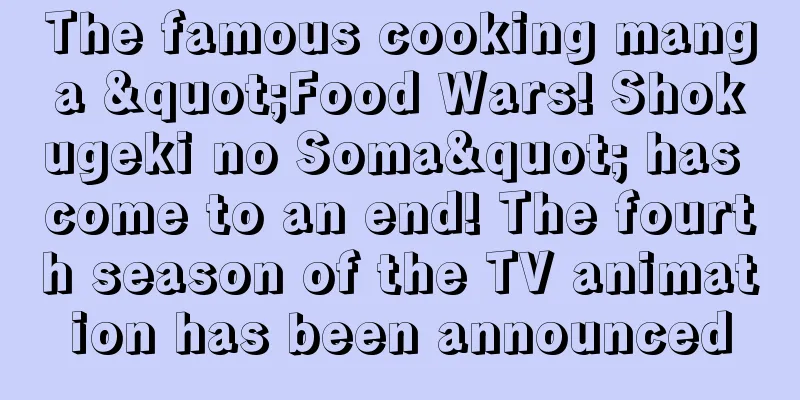 The famous cooking manga "Food Wars! Shokugeki no Soma" has come to an end! The fourth season of the TV animation has been announced