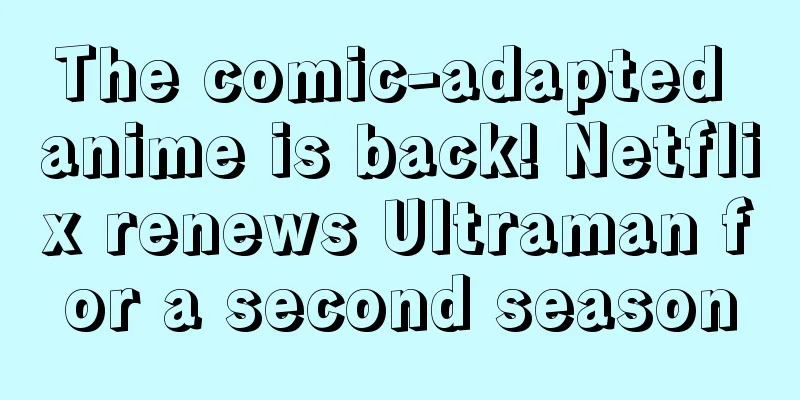 The comic-adapted anime is back! Netflix renews Ultraman for a second season