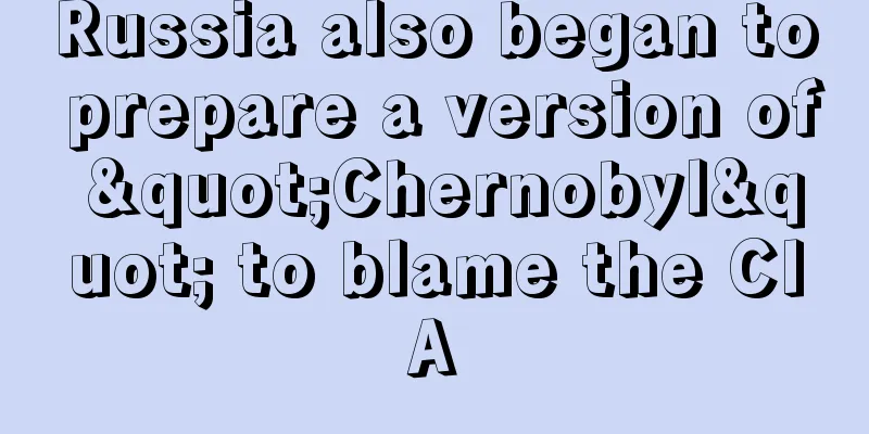 Russia also began to prepare a version of "Chernobyl" to blame the CIA