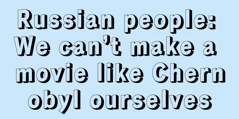 Russian people: We can’t make a movie like Chernobyl ourselves