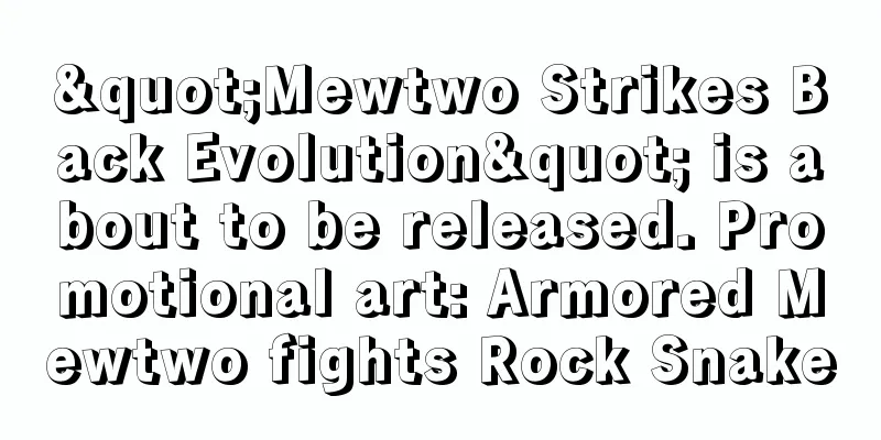 "Mewtwo Strikes Back Evolution" is about to be released. Promotional art: Armored Mewtwo fights Rock Snake