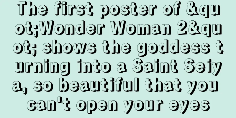 The first poster of "Wonder Woman 2" shows the goddess turning into a Saint Seiya, so beautiful that you can't open your eyes