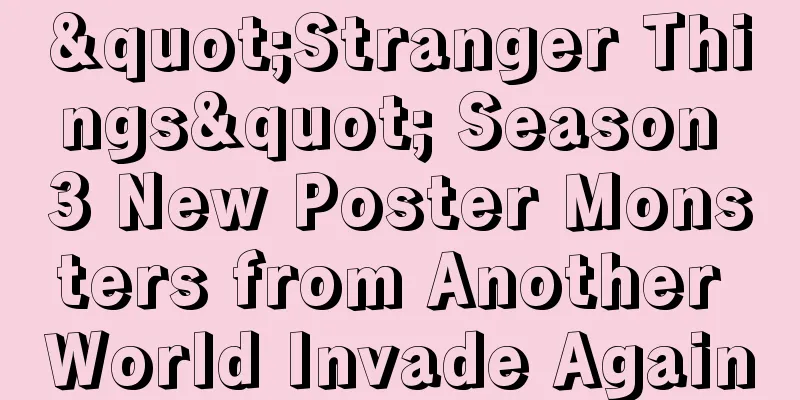 "Stranger Things" Season 3 New Poster Monsters from Another World Invade Again