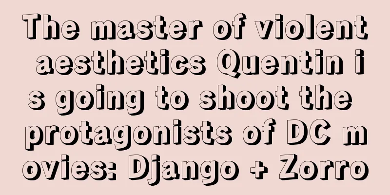 The master of violent aesthetics Quentin is going to shoot the protagonists of DC movies: Django + Zorro
