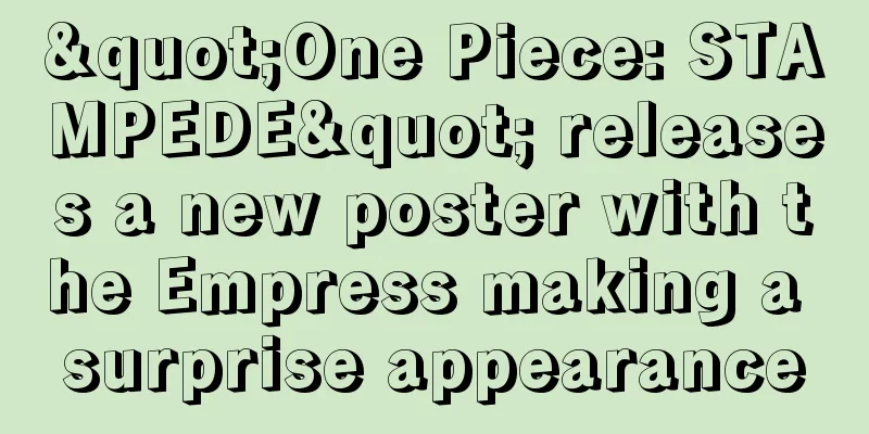 "One Piece: STAMPEDE" releases a new poster with the Empress making a surprise appearance