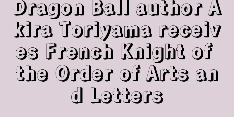 Dragon Ball author Akira Toriyama receives French Knight of the Order of Arts and Letters