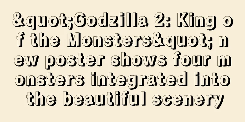 "Godzilla 2: King of the Monsters" new poster shows four monsters integrated into the beautiful scenery