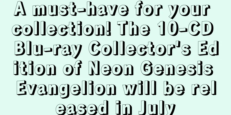 A must-have for your collection! The 10-CD Blu-ray Collector's Edition of Neon Genesis Evangelion will be released in July
