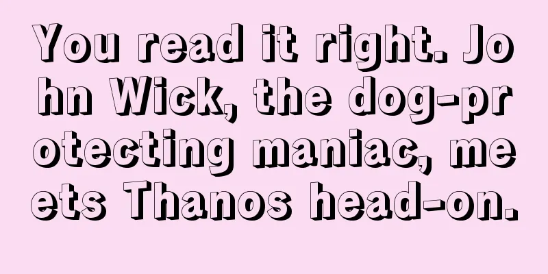 You read it right. John Wick, the dog-protecting maniac, meets Thanos head-on.