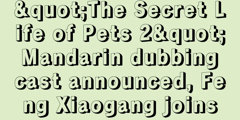 "The Secret Life of Pets 2" Mandarin dubbing cast announced, Feng Xiaogang joins