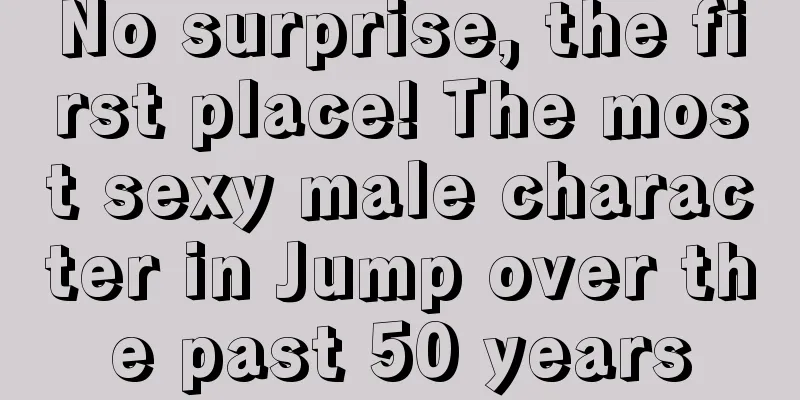 No surprise, the first place! The most sexy male character in Jump over the past 50 years