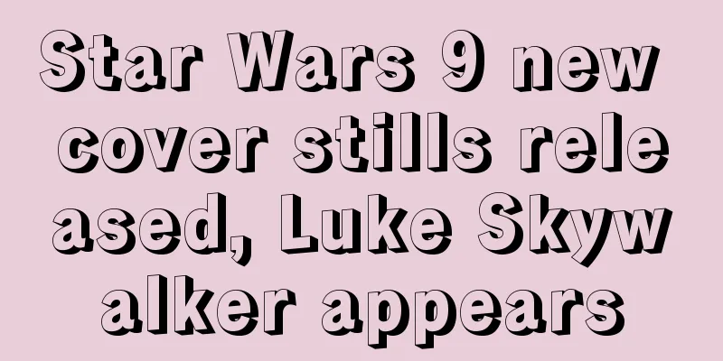 Star Wars 9 new cover stills released, Luke Skywalker appears