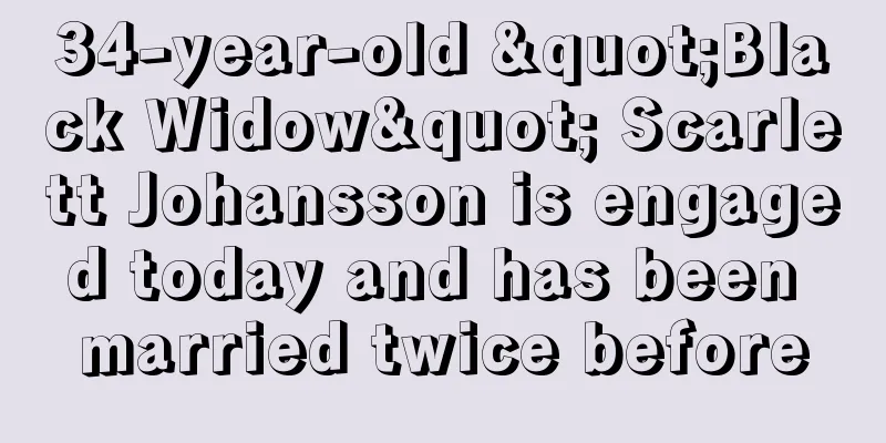 34-year-old "Black Widow" Scarlett Johansson is engaged today and has been married twice before