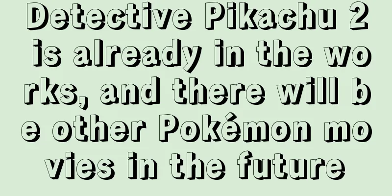 Detective Pikachu 2 is already in the works, and there will be other Pokémon movies in the future