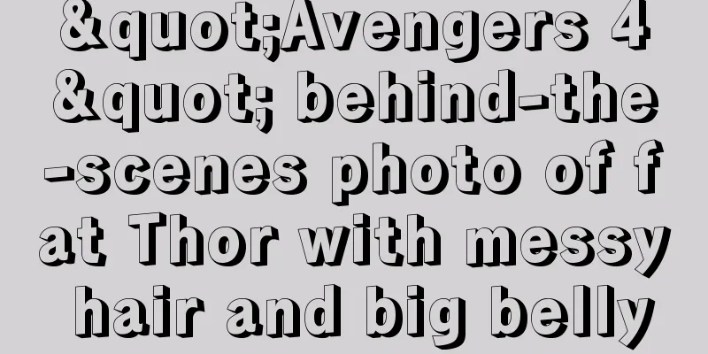 "Avengers 4" behind-the-scenes photo of fat Thor with messy hair and big belly