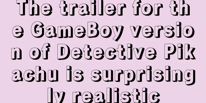 The trailer for the GameBoy version of Detective Pikachu is surprisingly realistic