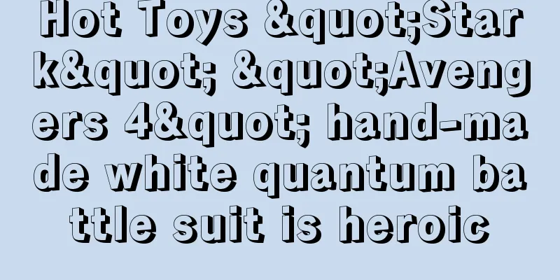 Hot Toys "Stark" "Avengers 4" hand-made white quantum battle suit is heroic