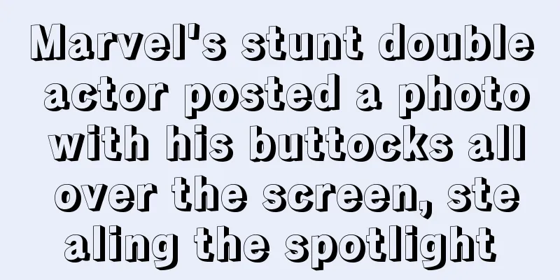 Marvel's stunt double actor posted a photo with his buttocks all over the screen, stealing the spotlight