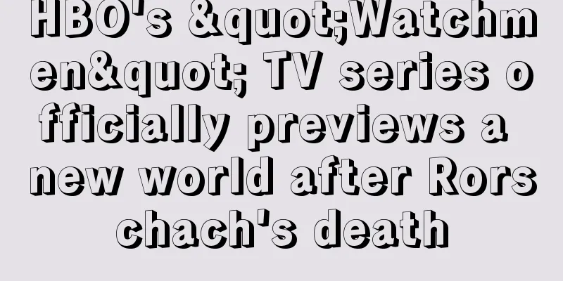 HBO's "Watchmen" TV series officially previews a new world after Rorschach's death