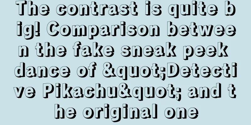 The contrast is quite big! Comparison between the fake sneak peek dance of "Detective Pikachu" and the original one