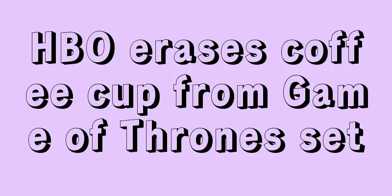 HBO erases coffee cup from Game of Thrones set