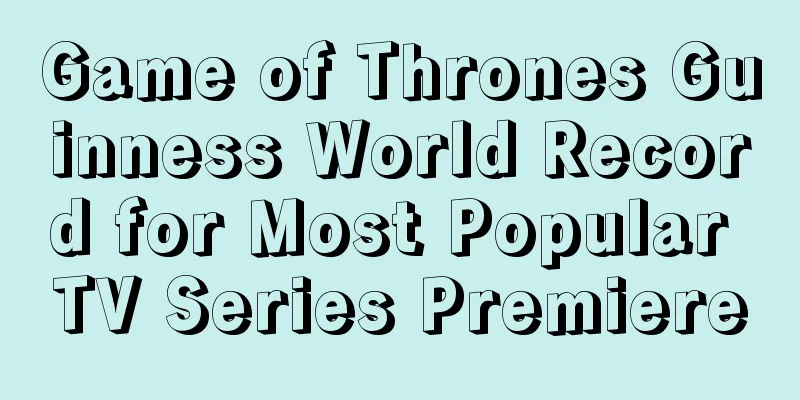 Game of Thrones Guinness World Record for Most Popular TV Series Premiere