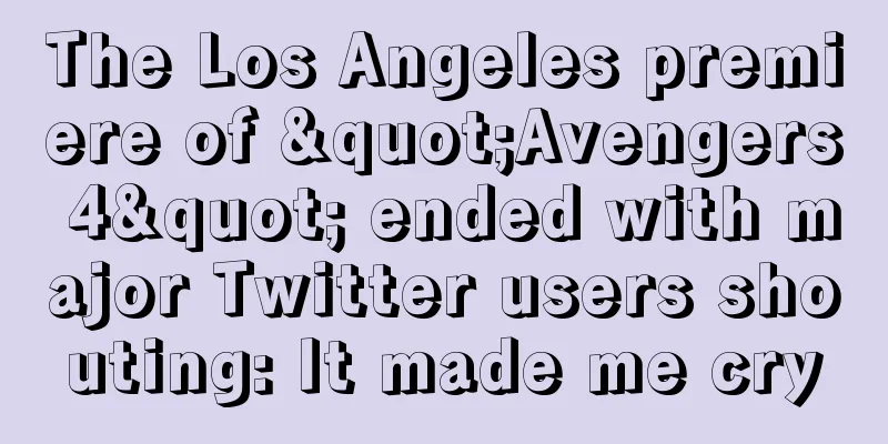The Los Angeles premiere of "Avengers 4" ended with major Twitter users shouting: It made me cry