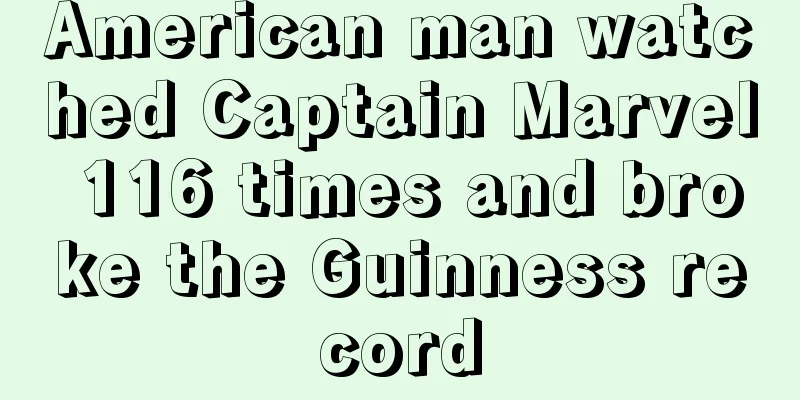 American man watched Captain Marvel 116 times and broke the Guinness record