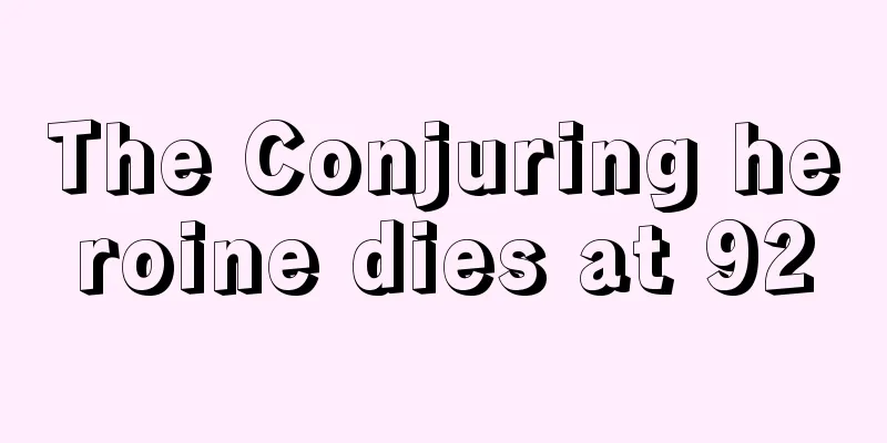 The Conjuring heroine dies at 92