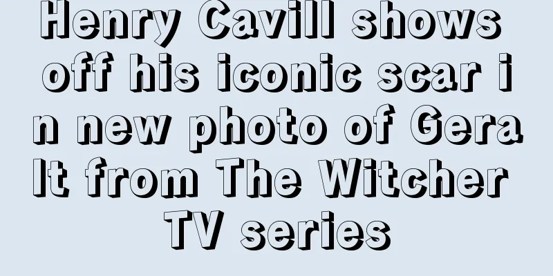 Henry Cavill shows off his iconic scar in new photo of Geralt from The Witcher TV series