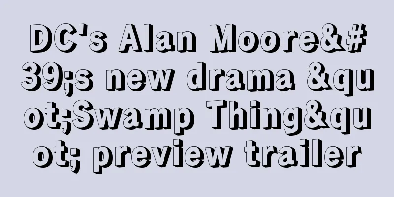 DC's Alan Moore's new drama "Swamp Thing" preview trailer